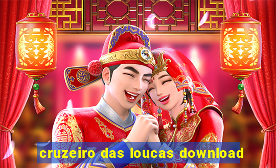 cruzeiro das loucas download